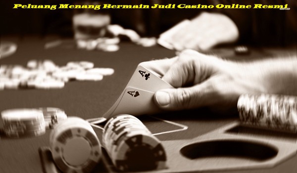 Peluang Menang Bermain Judi Casino Online Resmi