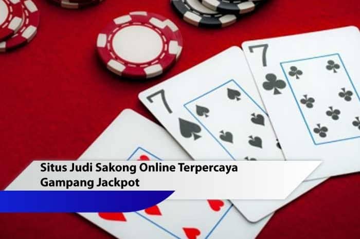 Situs Judi Sakong Online Terpercaya Gampang Jackpot